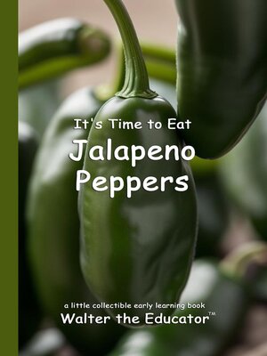 cover image of It's Time to Eat Jalapeno Peppers